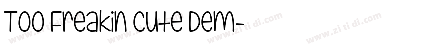 Too Freakin Cute Dem字体转换
